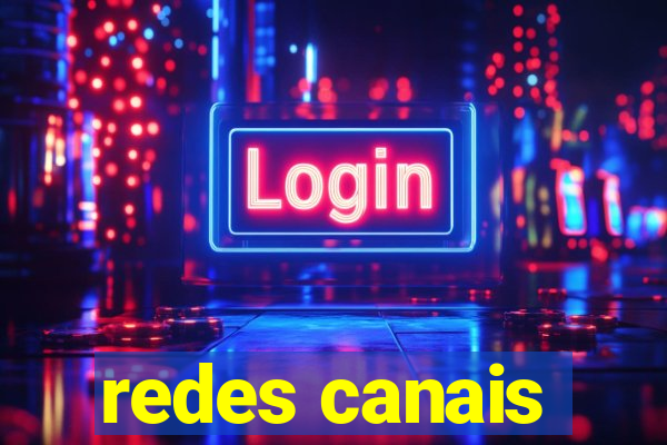 redes canais